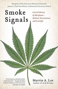 Smoke Signals: A Social History of Marijuana – Medical, Recreational and Scientific by Martin A. Lee